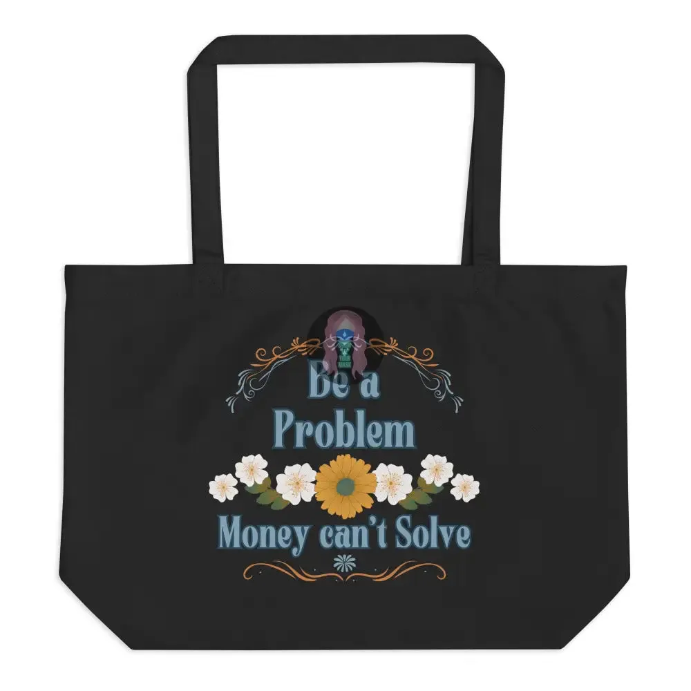 "Be a problem" Floral Large organic tote bag